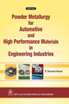 NewAge Powder Metallurgy for Automotive and High Performance Materials in Engineering Industries
